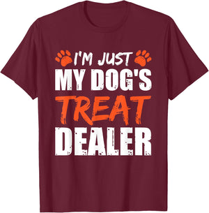 I'm Just My Dog's Treat Dealer T-Shirt - T-Shirt | Maroon