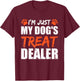 I'm Just My Dog's Treat Dealer T-Shirt - T-Shirt | Maroon