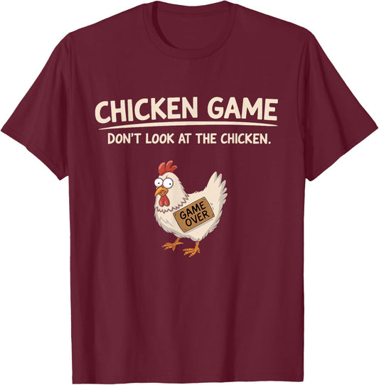 Chicken Game Don't Look At The Chicken T-Shirt - T-Shirt | Maroon