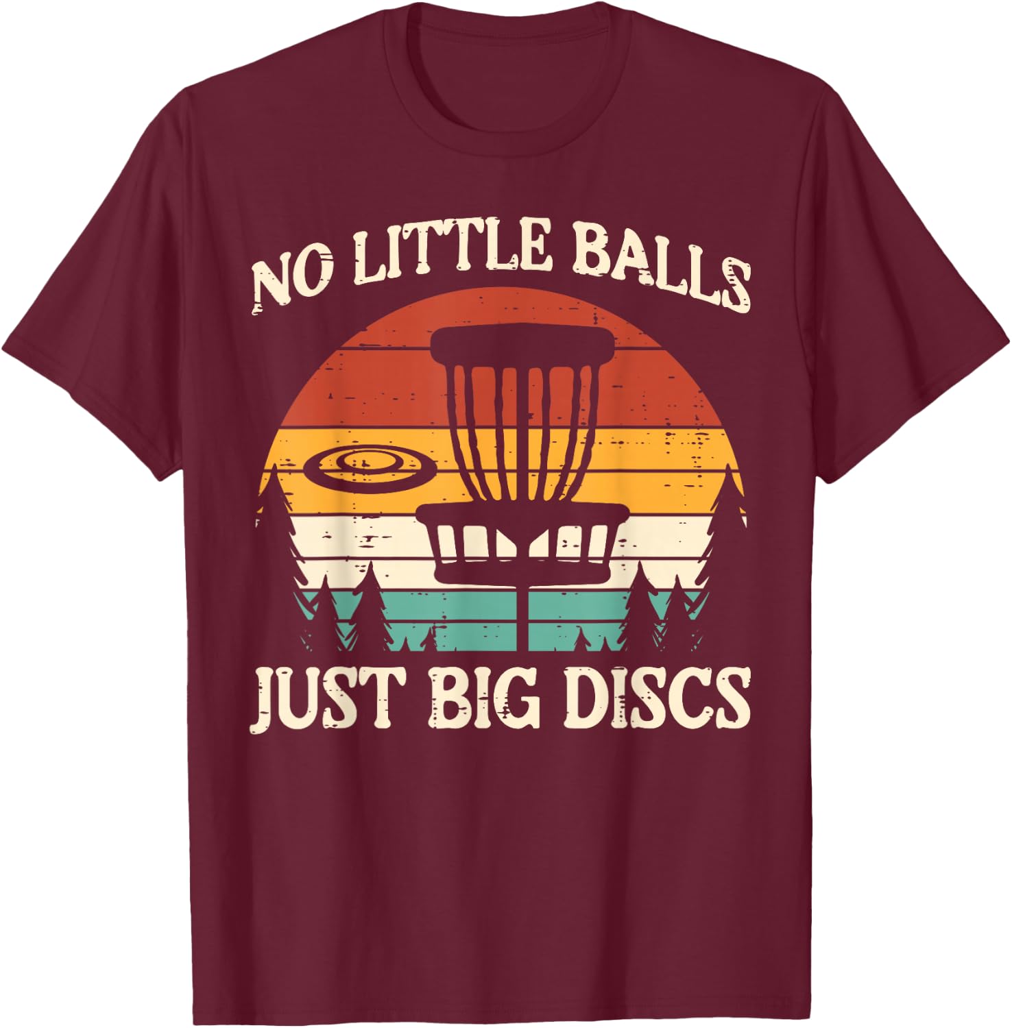 No Little Balls Just Big Discs Golf Frisbee Frolf Men Women T-Shirt - T-Shirt | Maroon