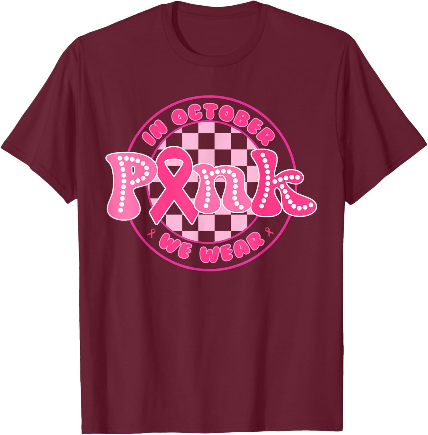 In October We Wear Pink Ribbon Breast Cancer Awareness T-Shirt - T-Shirt | Maroon