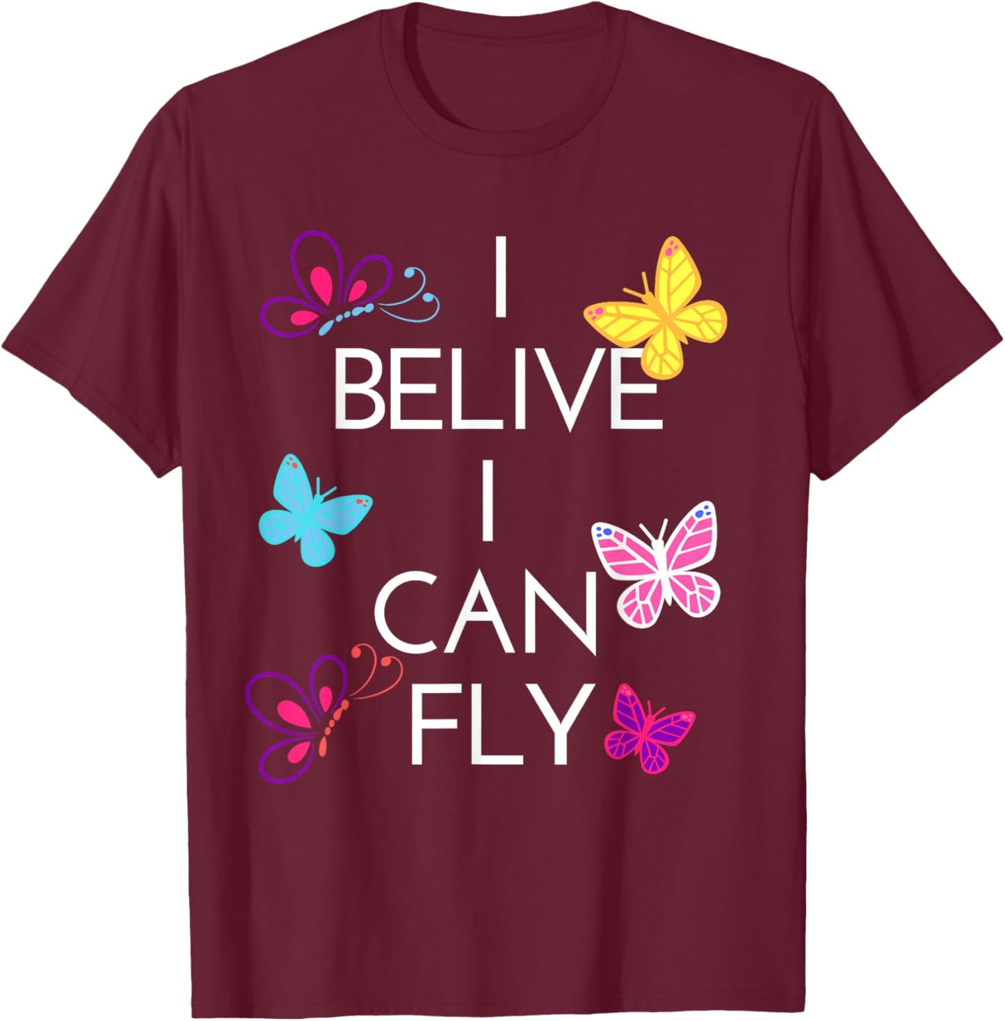 I Believe I Can Fly Inspirational Entrepreneur Gift T-Shirt - T-Shirt | Maroon