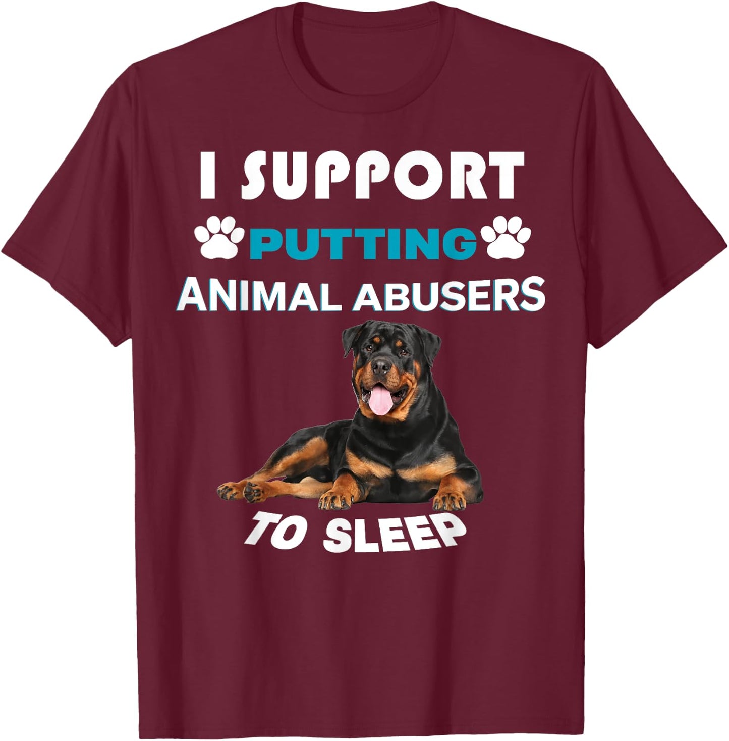 Rottweiler I support putting animal abusers to sleep T-Shirt - T-Shirt | Maroon
