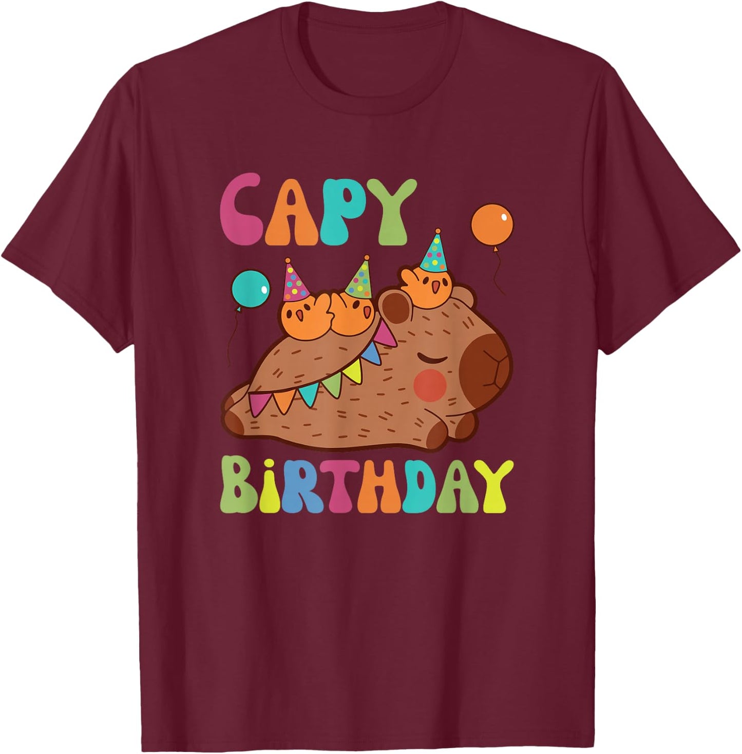 Capybara Capy Birthday Pun Happy Birthday T-Shirt - T-Shirt | Maroon