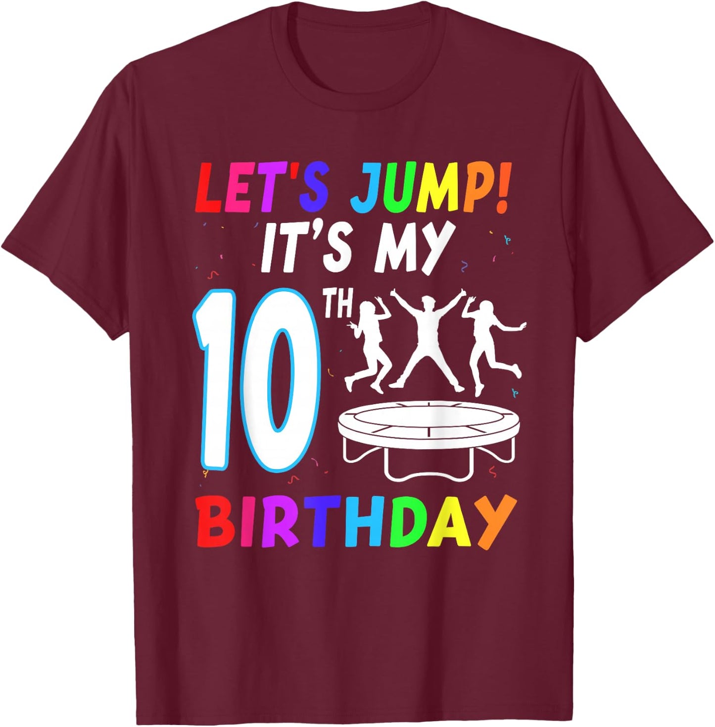 Let's Jump It's My 10th Birthday Trampoline 10 Year Old Bday T-Shirt - T-Shirt | Maroon