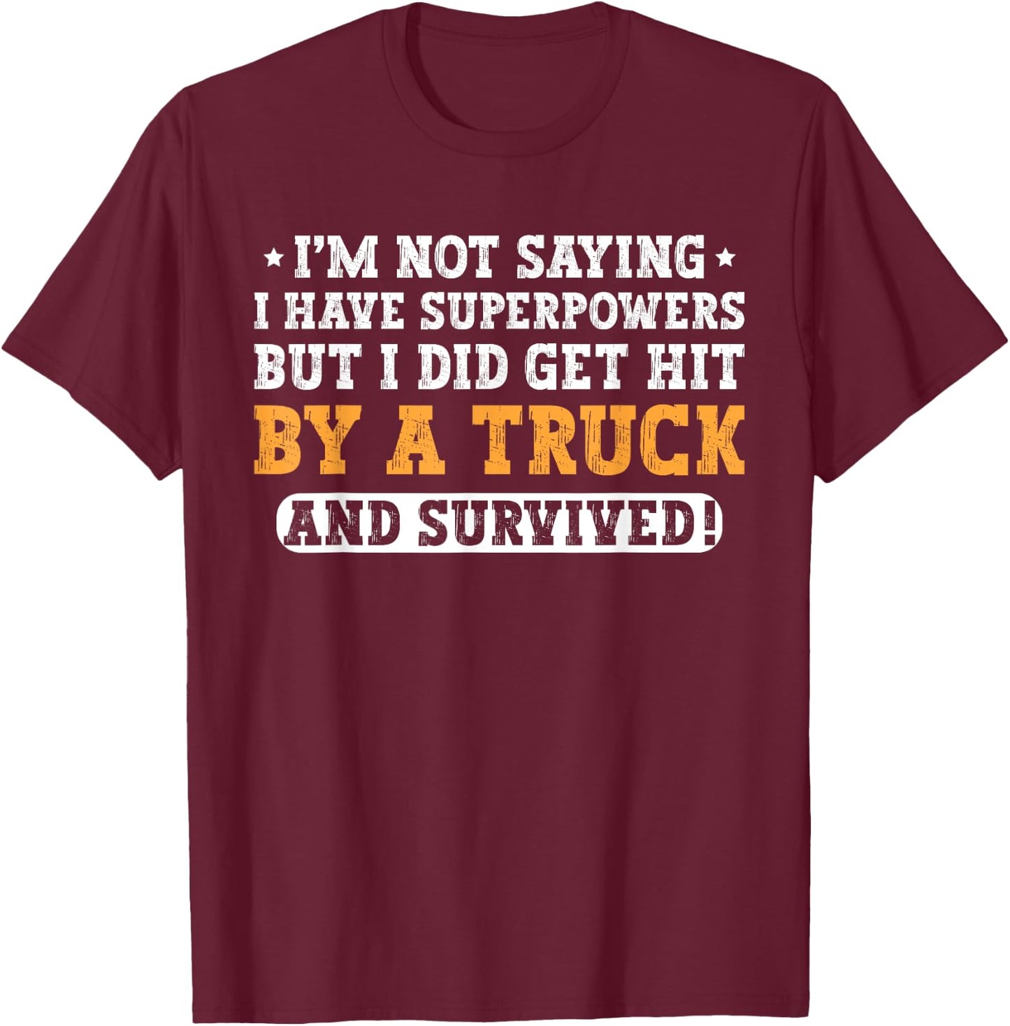 Hit By A Truck And Survived Funny Car Accident Survivor T-Shirt - T-Shirt | Maroon