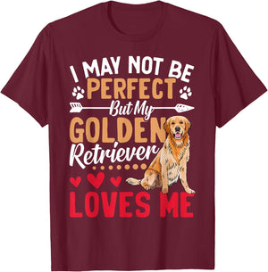 I May Not Be Perfect But My Golden Retriever Loves Me T-Shirt - T-Shirt | Maroon