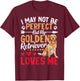 I May Not Be Perfect But My Golden Retriever Loves Me T-Shirt - T-Shirt | Maroon