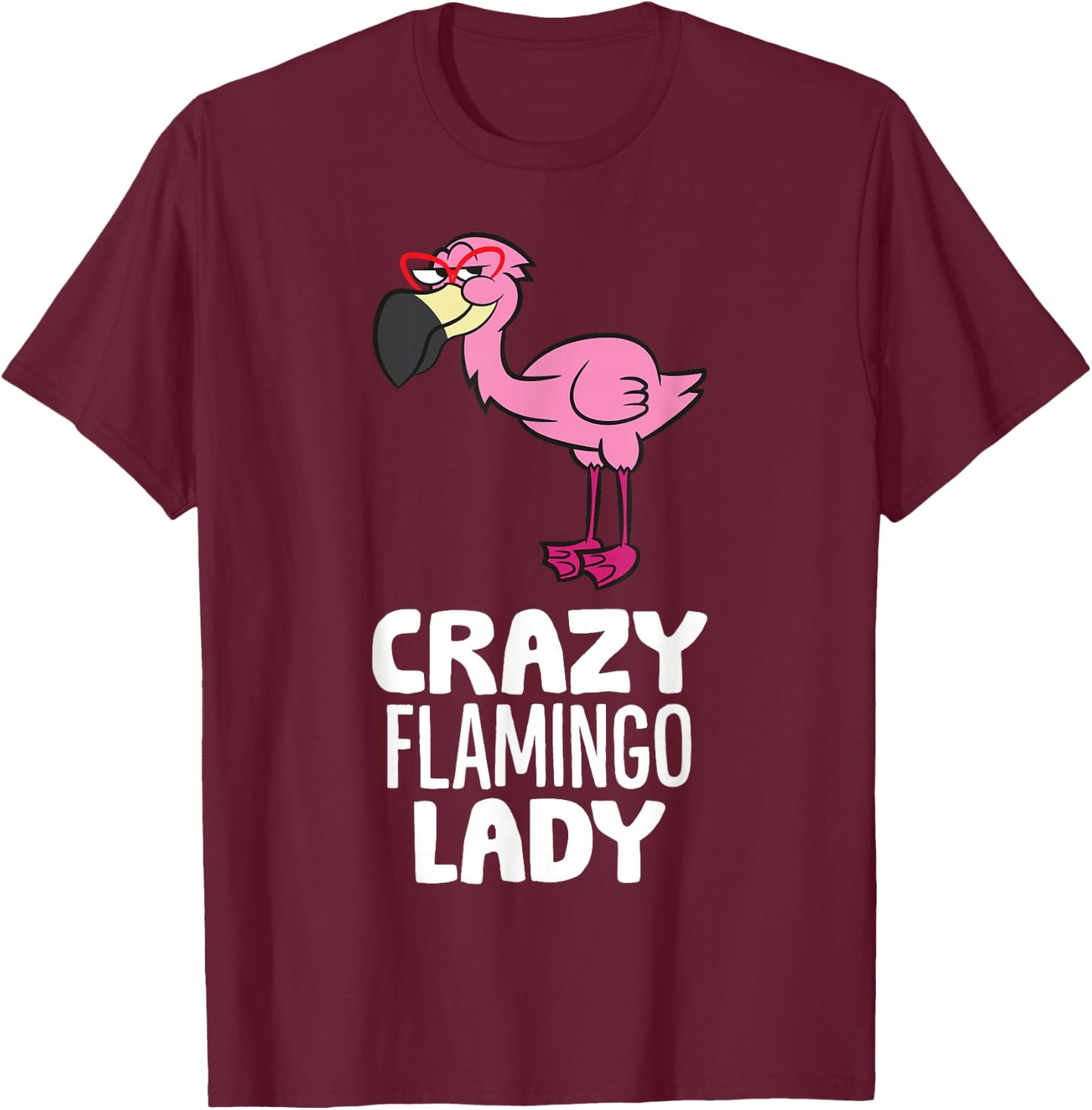 Crazy Flamingo Lady Pink Bird Flamingo T-Shirt - T-Shirt | Maroon