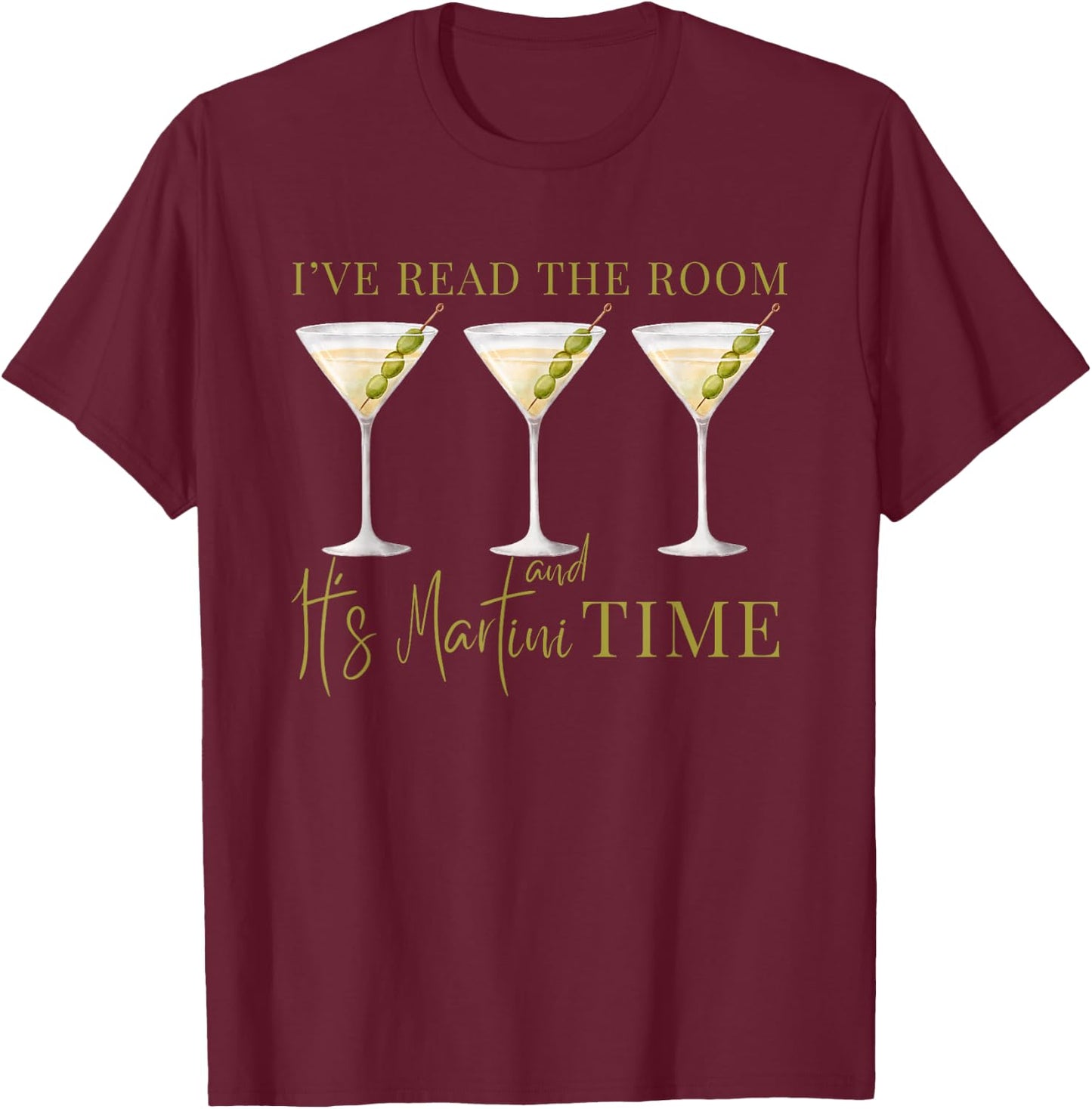 I've Read The Room and It's Martini Time Drinking Vintage T-Shirt - T-Shirt | Maroon
