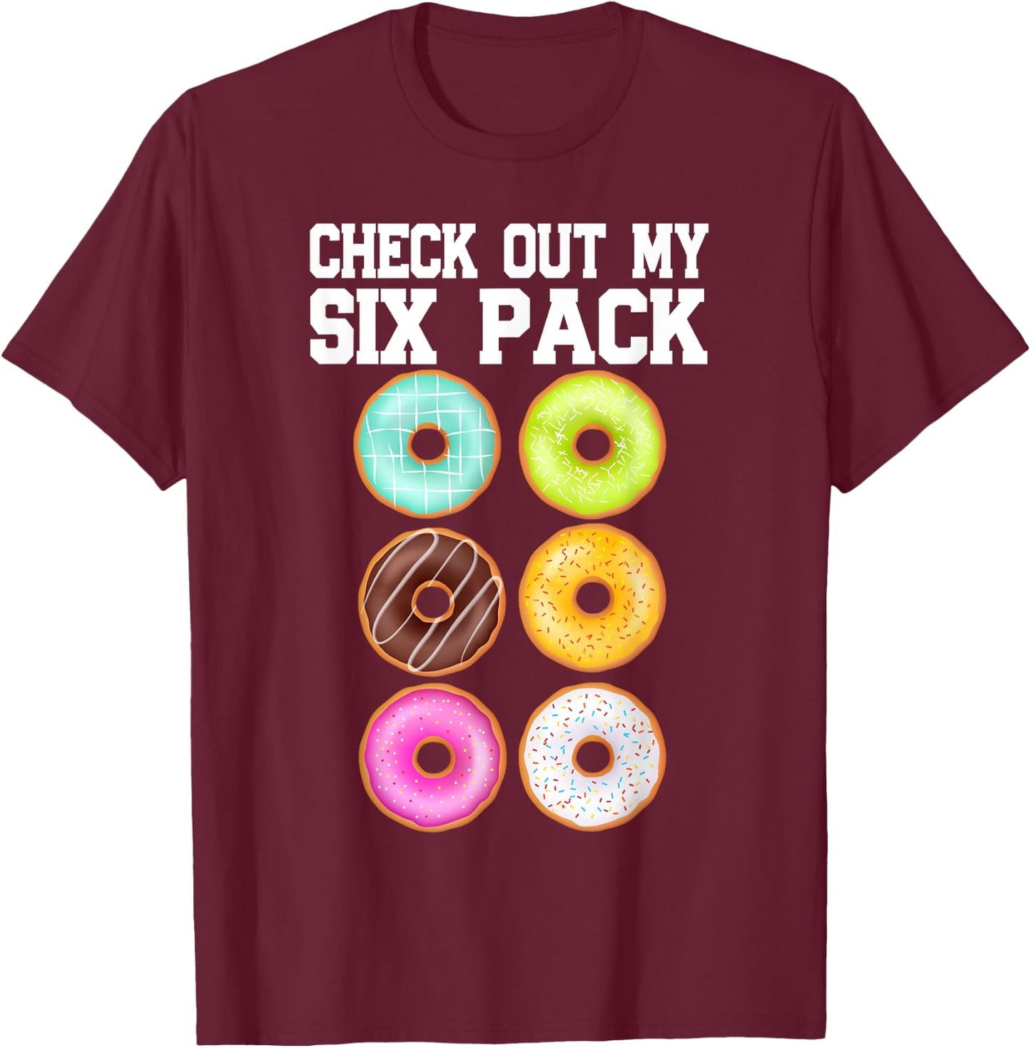 Check Out My Six Pack Donut Lover Funny Gym T-Shirt - T-Shirt | Maroon