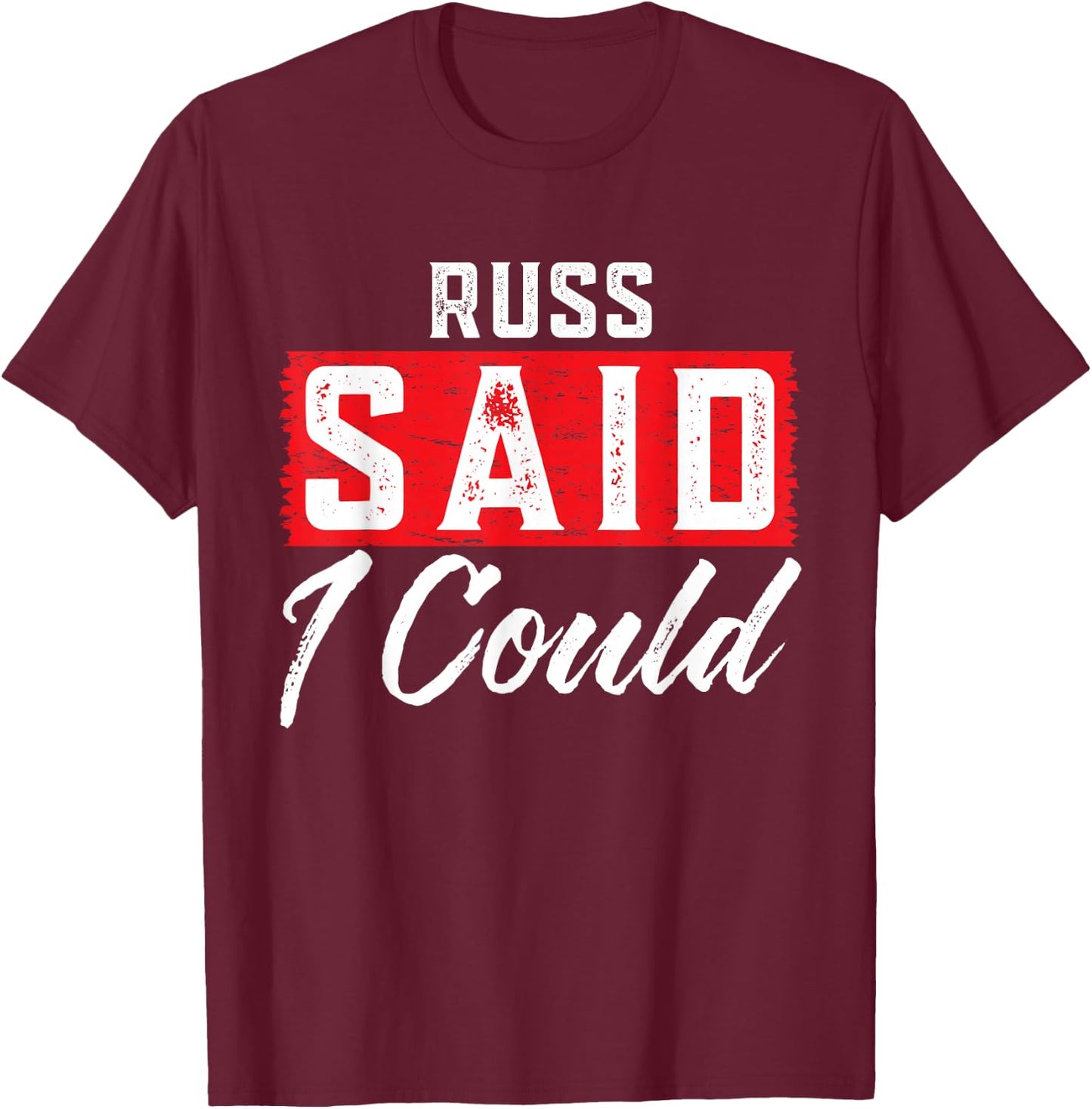 RUSS Said I Could Name Funny RUSS T-Shirt - T-Shirt | Maroon
