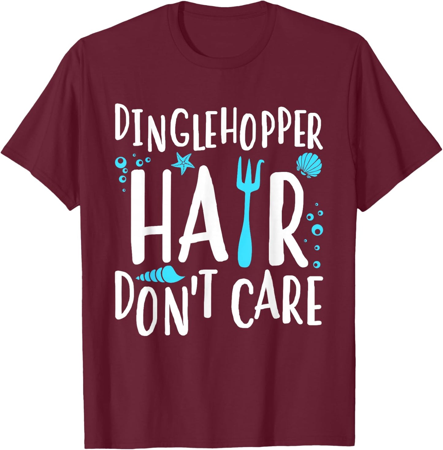 Mermaid Dinglehopper Hair Don't Care Women Girls T-Shirt - T-Shirt | Maroon