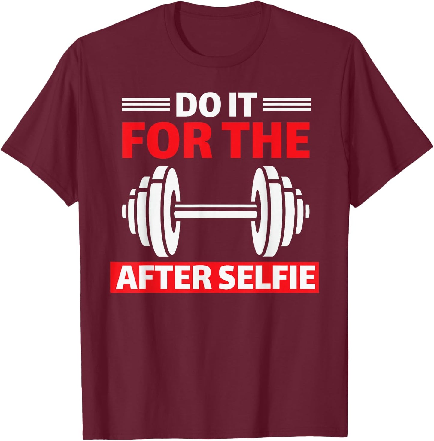 Do It For The After Selfie Workout Gym T-Shirt - T-Shirt | Maroon