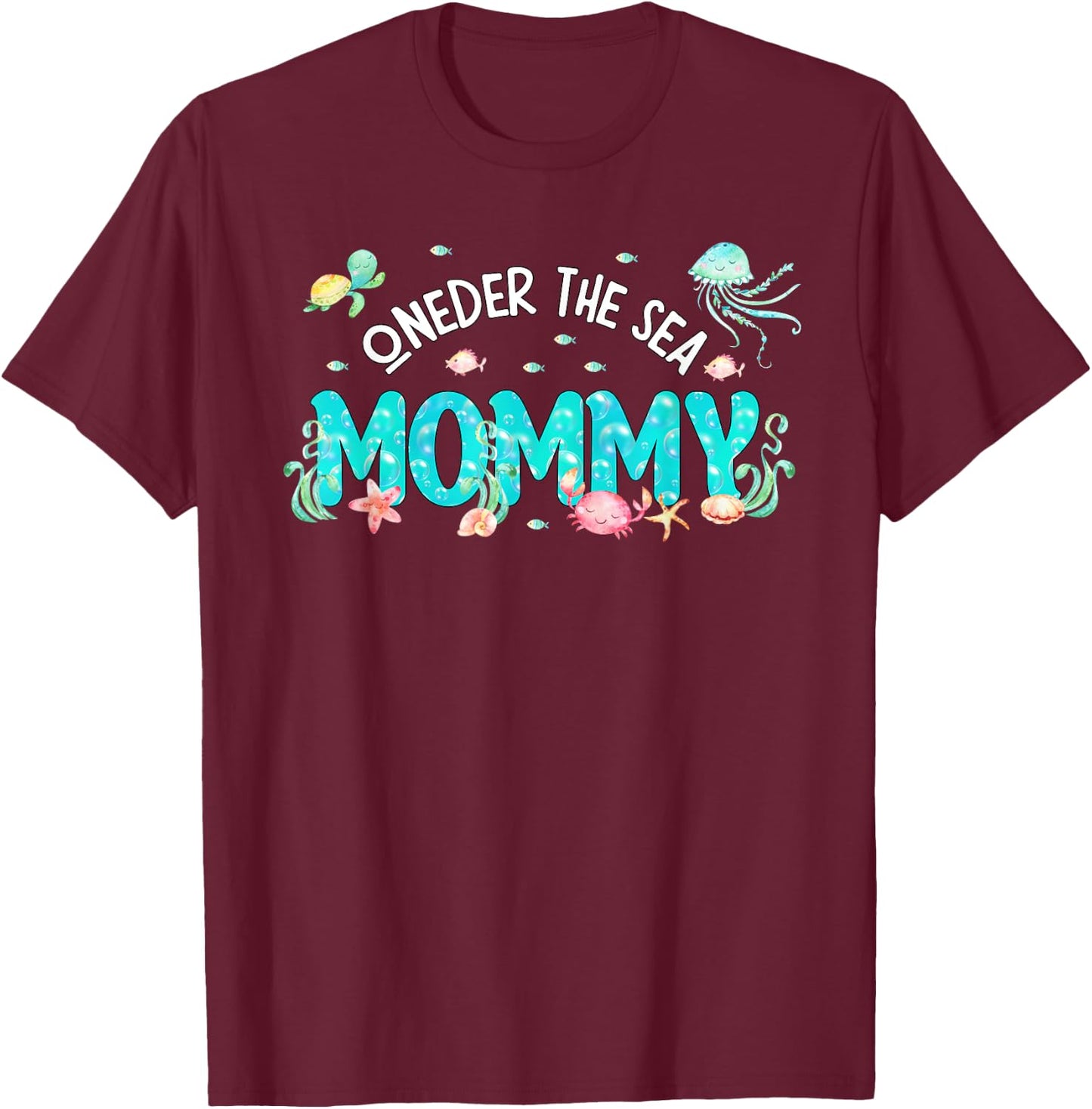 Under Sea Mommy Birthday Girl Boy Matching Family Party T-Shirt - T-Shirt | Maroon