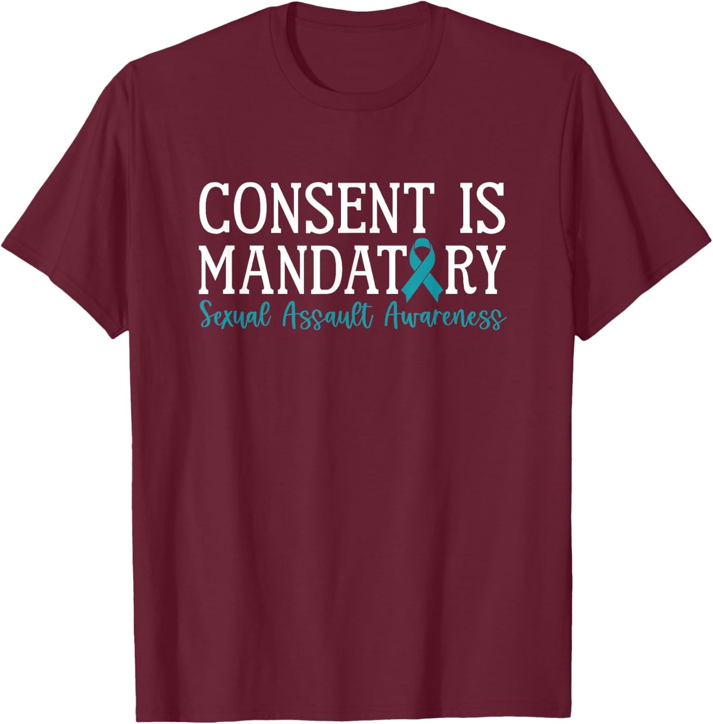 Consent Is Mandatory Sexual Assault Awareness Month T-Shirt - T-Shirt | Maroon