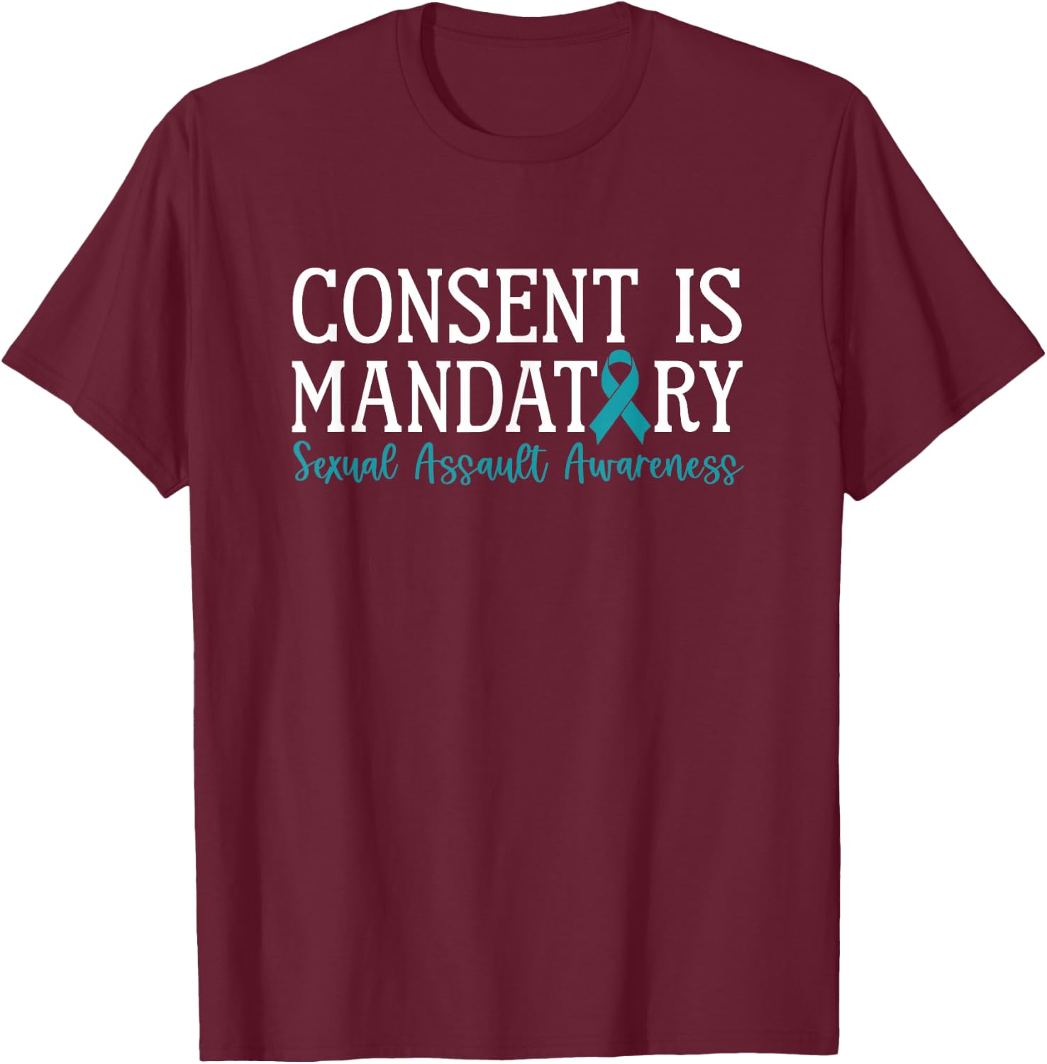 Consent Is Mandatory Sexual Assault Awareness Month T-Shirt - T-Shirt | Maroon