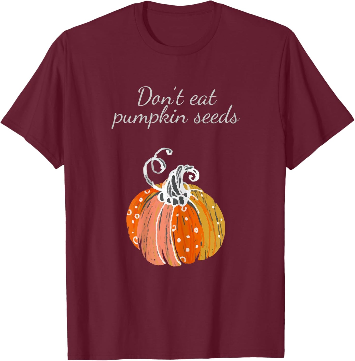 Pregnancy Announcement Shirt Don't Eat Pumpkin Seeds T-Shirt - T-Shirt | Maroon