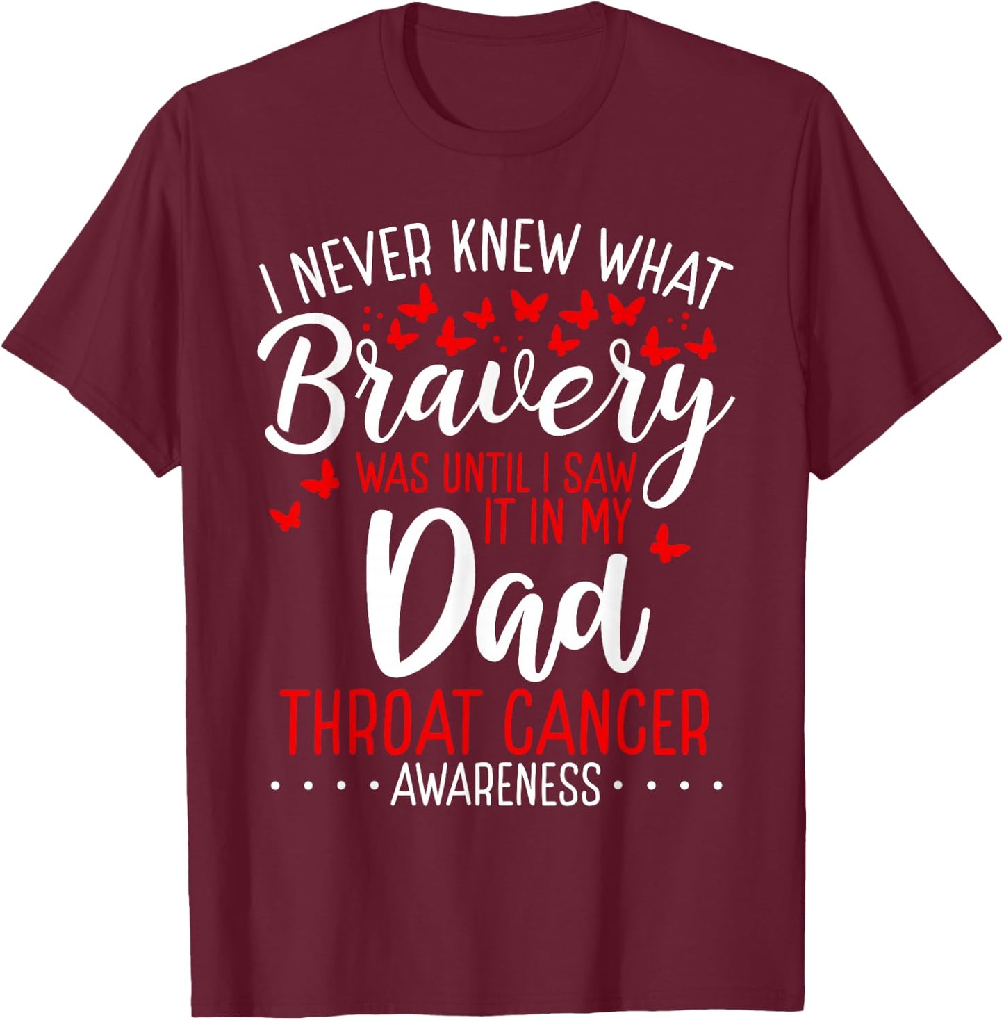 Throat Cancer Awareness Dad Fathers Day Warrior Survivor T-Shirt - T-Shirt | Maroon