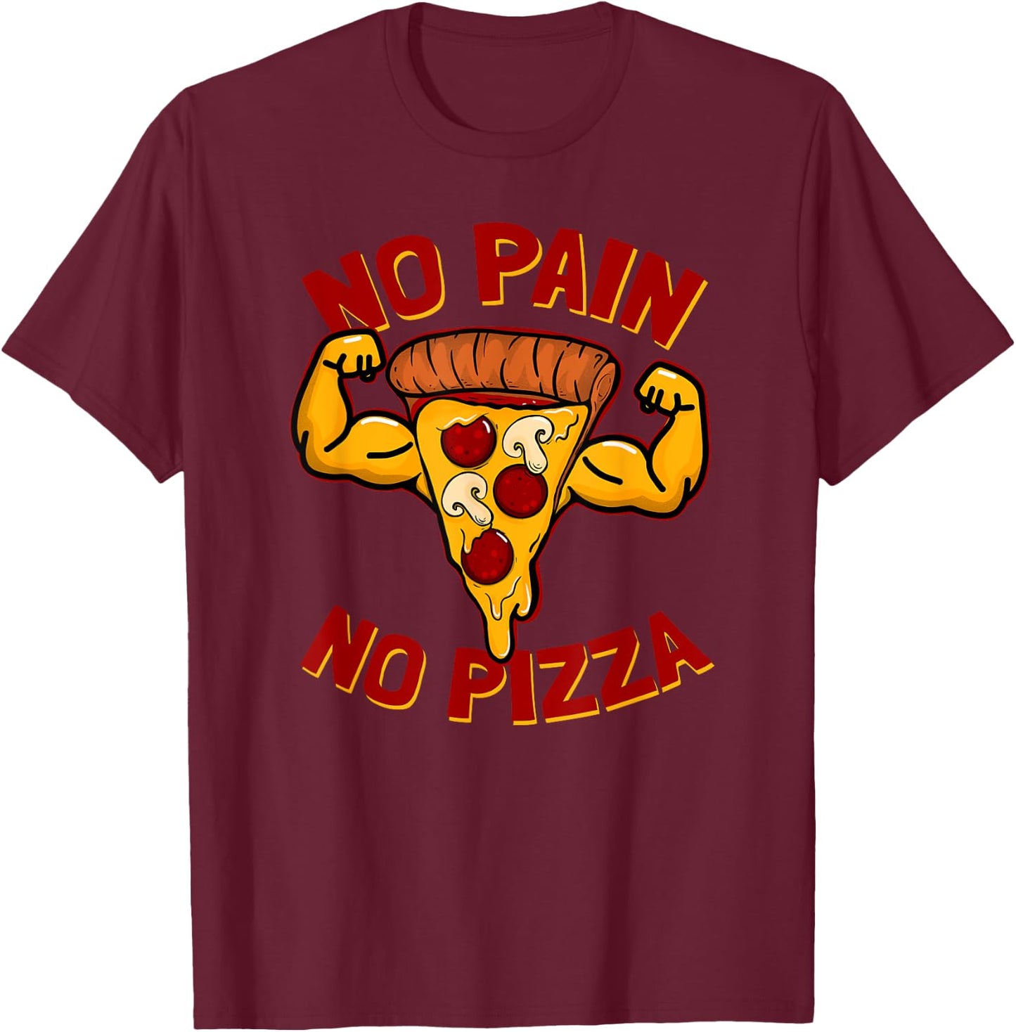 No pain No pizza Pizza Bro Funny T-Shirt - T-Shirt | Maroon