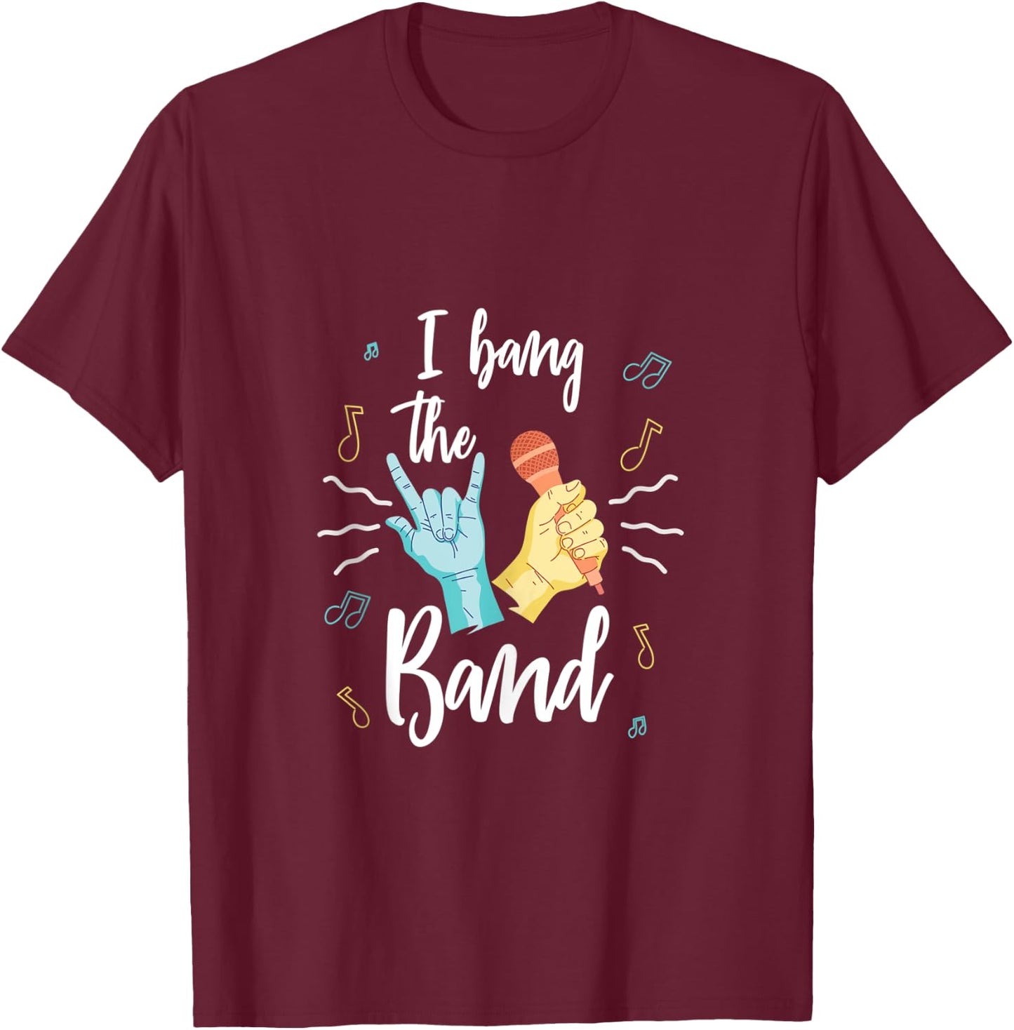 I Bang The Band Groupie Rock Hard Beautiful Costume Love T-Shirt - T-Shirt | Maroon