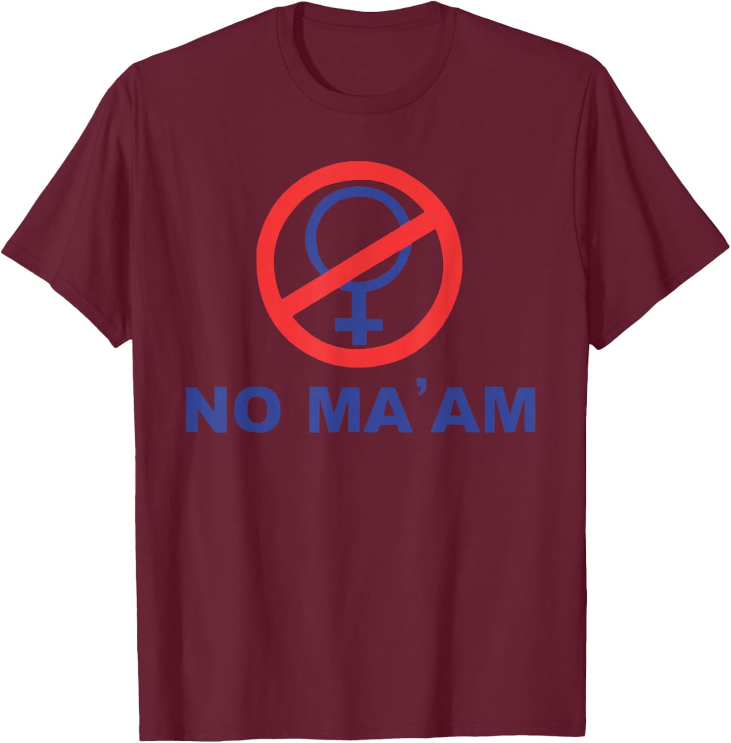 No Ma' Am T-Shirt - T-Shirt | Maroon