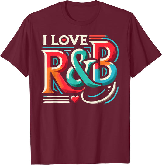 I Love R&B Shirt Vintage Lyric Lovers T-Shirt - T-Shirt | Maroon