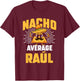 Funny Taco Personalized Name Nacho Average Raúl T-Shirt - T-Shirt | Maroon