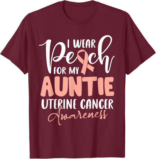 I Wear Peach For My Auntie Uterine Cancer Awareness T-Shirt - T-Shirt | Maroon