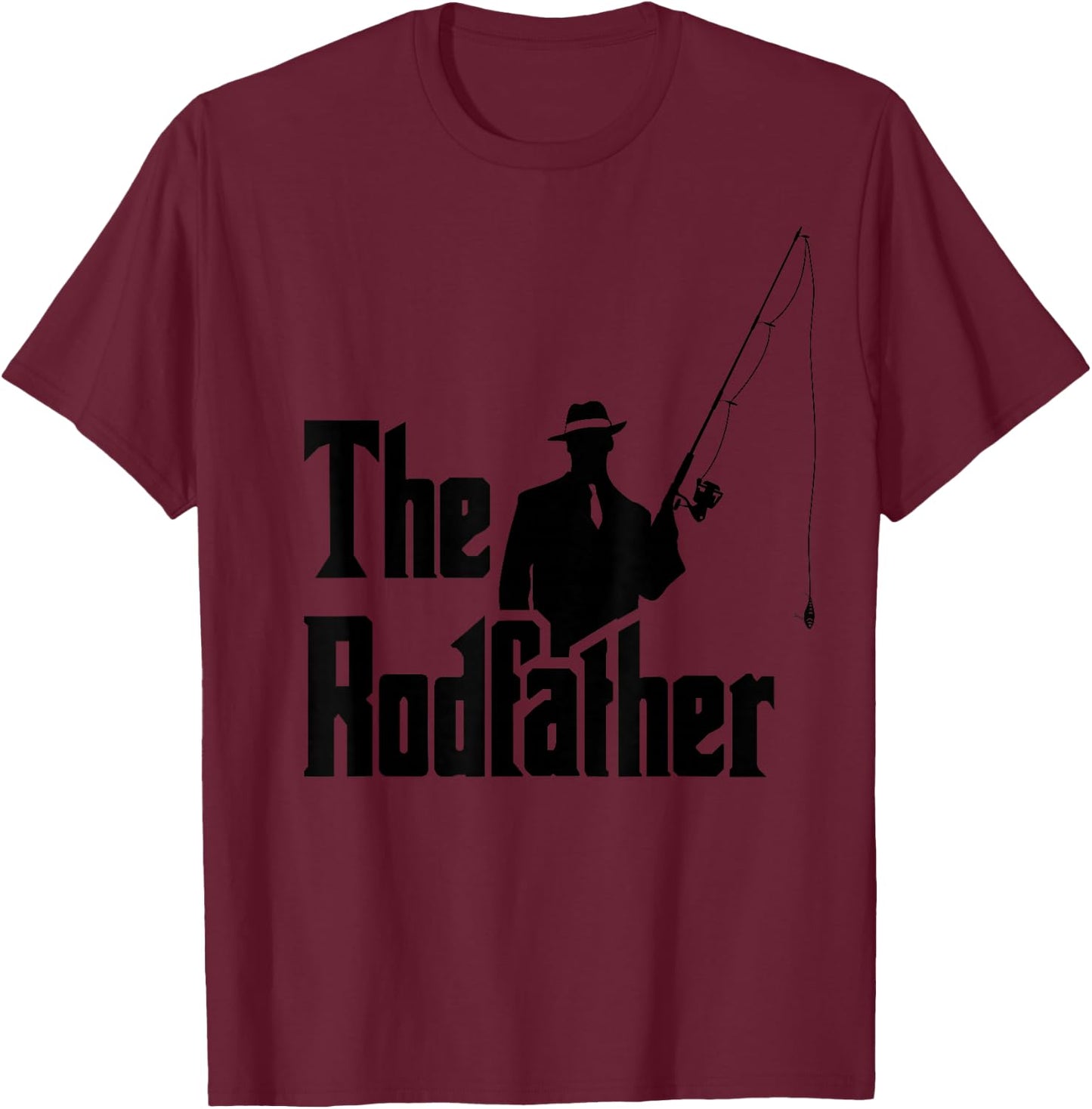 The Rod Father Funny Quote For Fisherman T-Shirt - T-Shirt | Maroon
