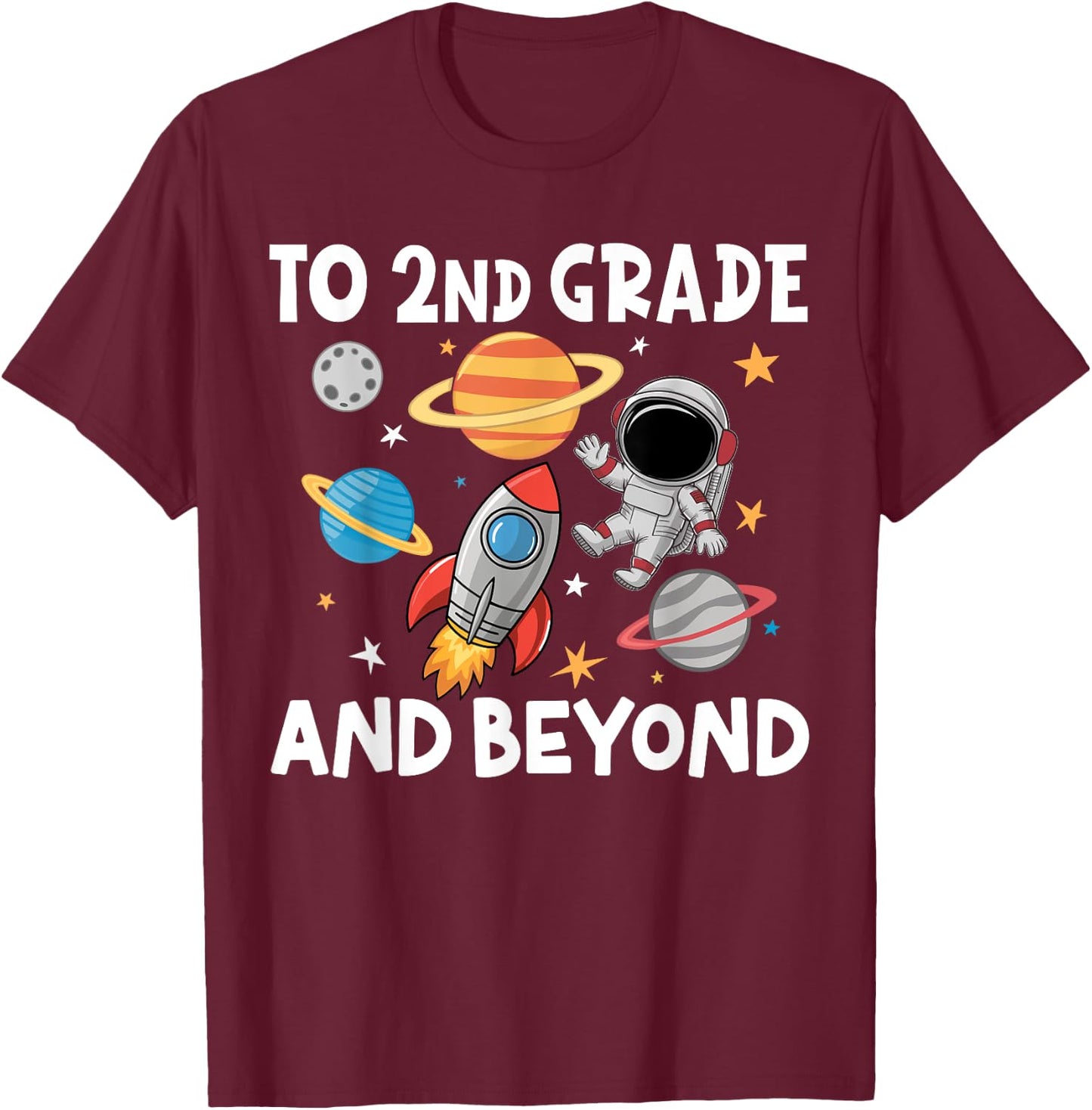 Back to Second Grade and Beyond Space First Day of School T-Shirt - T-Shirt | Maroon