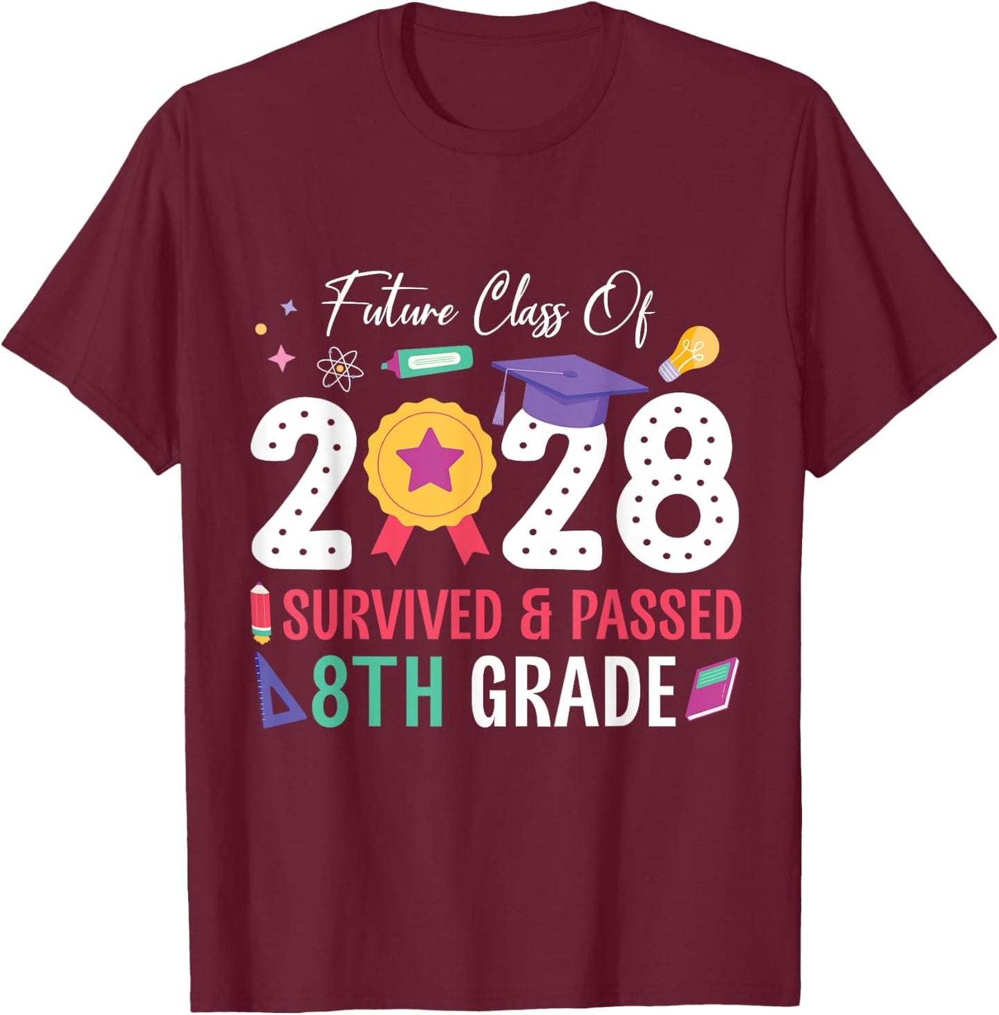 Future Class Of 2028 Student I Survived And Passed 8th Grade T-Shirt - T-Shirt | Maroon