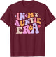 In My Auntie Era Retro Groovy for Cute Aunt Life Mothers Day T-Shirt - T-Shirt | Maroon