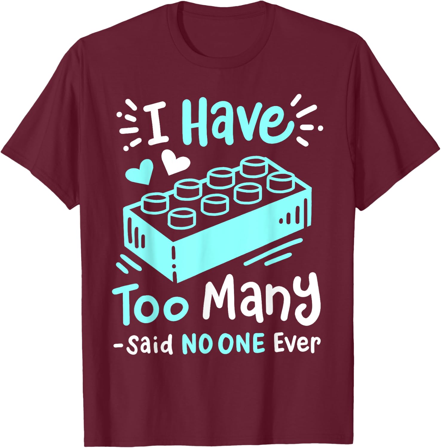 I Have Too Many Funny Building Blocks Lovers Men Boys T-Shirt - T-Shirt | Maroon