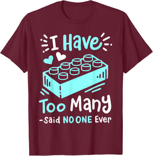 I Have Too Many Funny Building Blocks Lovers Men Boys T-Shirt - T-Shirt | Maroon