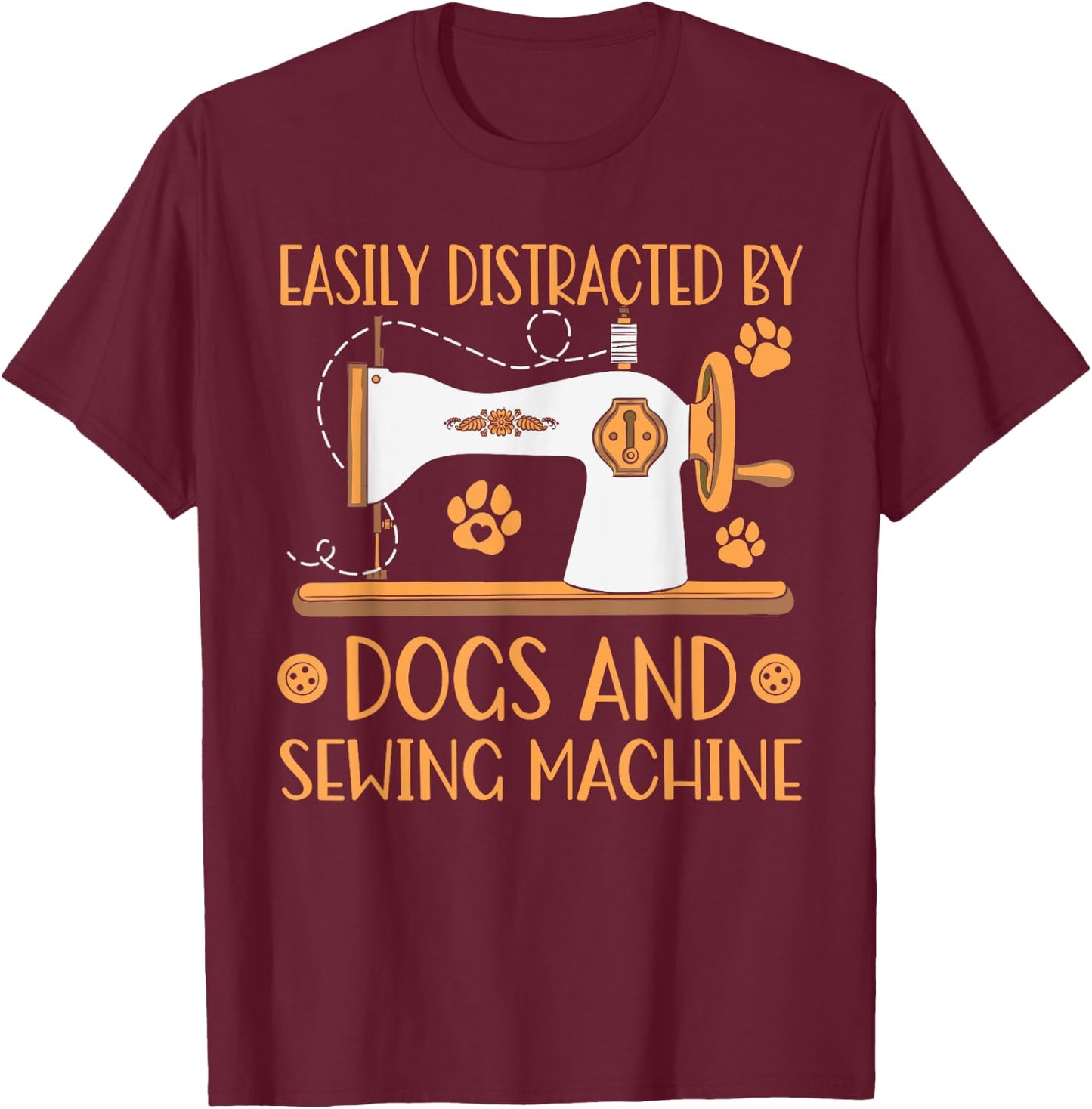 Easily Distracted By Dogs And Sewing Machines Sewer Quilting T-Shirt - T-Shirt | Maroon