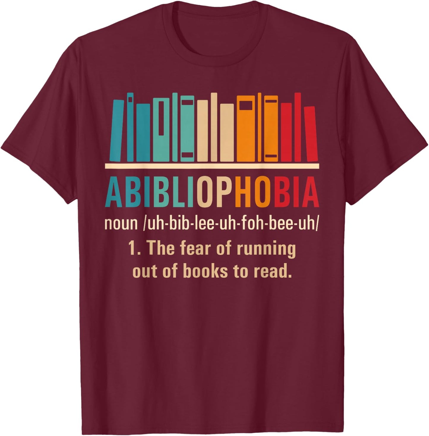 Abibliophobia Retro Reading Bookworm Reader Funny Book Lover T-Shirt - T-Shirt | Maroon