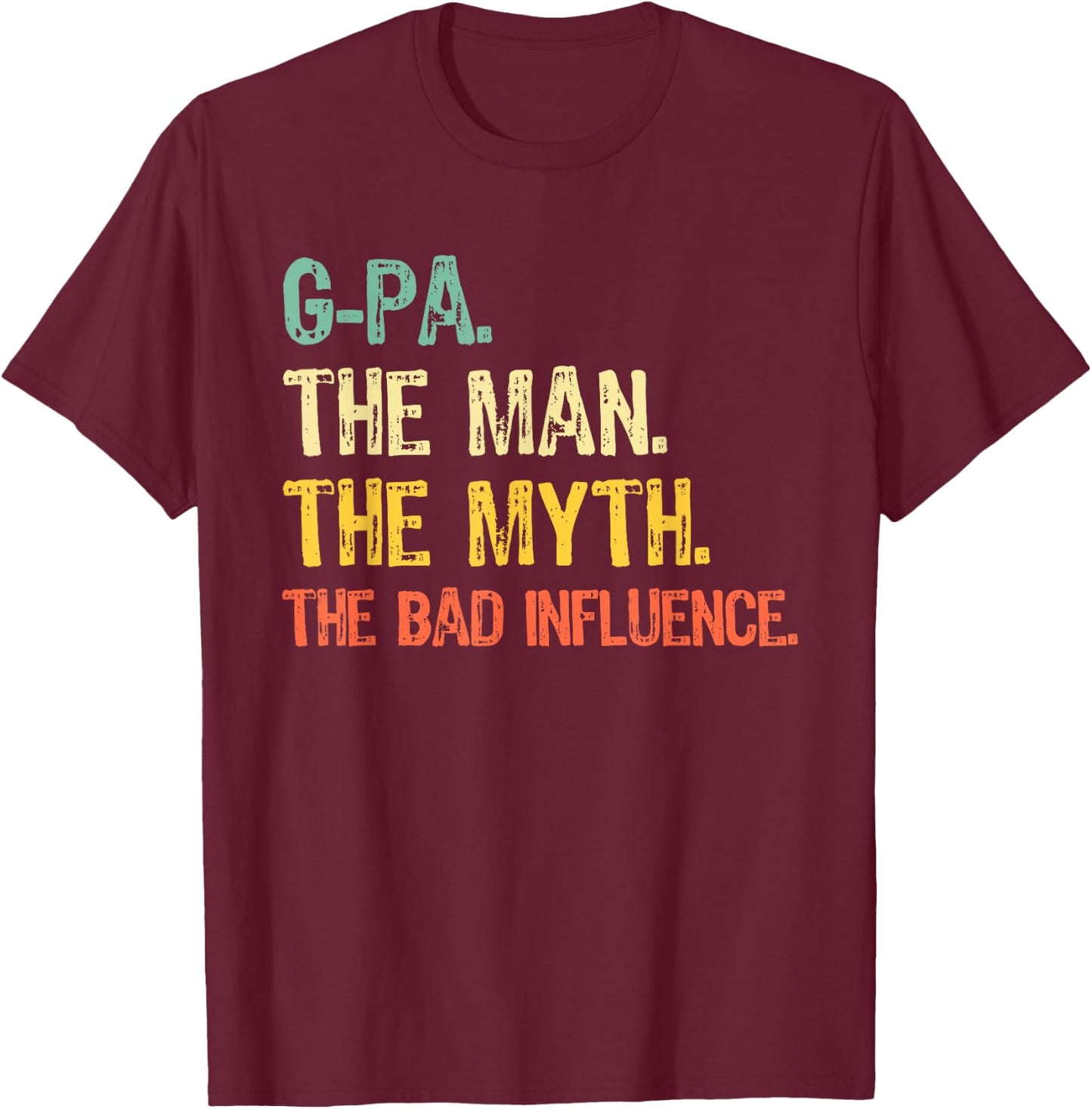 G-Pa The Man The Myth Bad Influence Funny Vintage Retro GPa T-Shirt - T-Shirt | Maroon