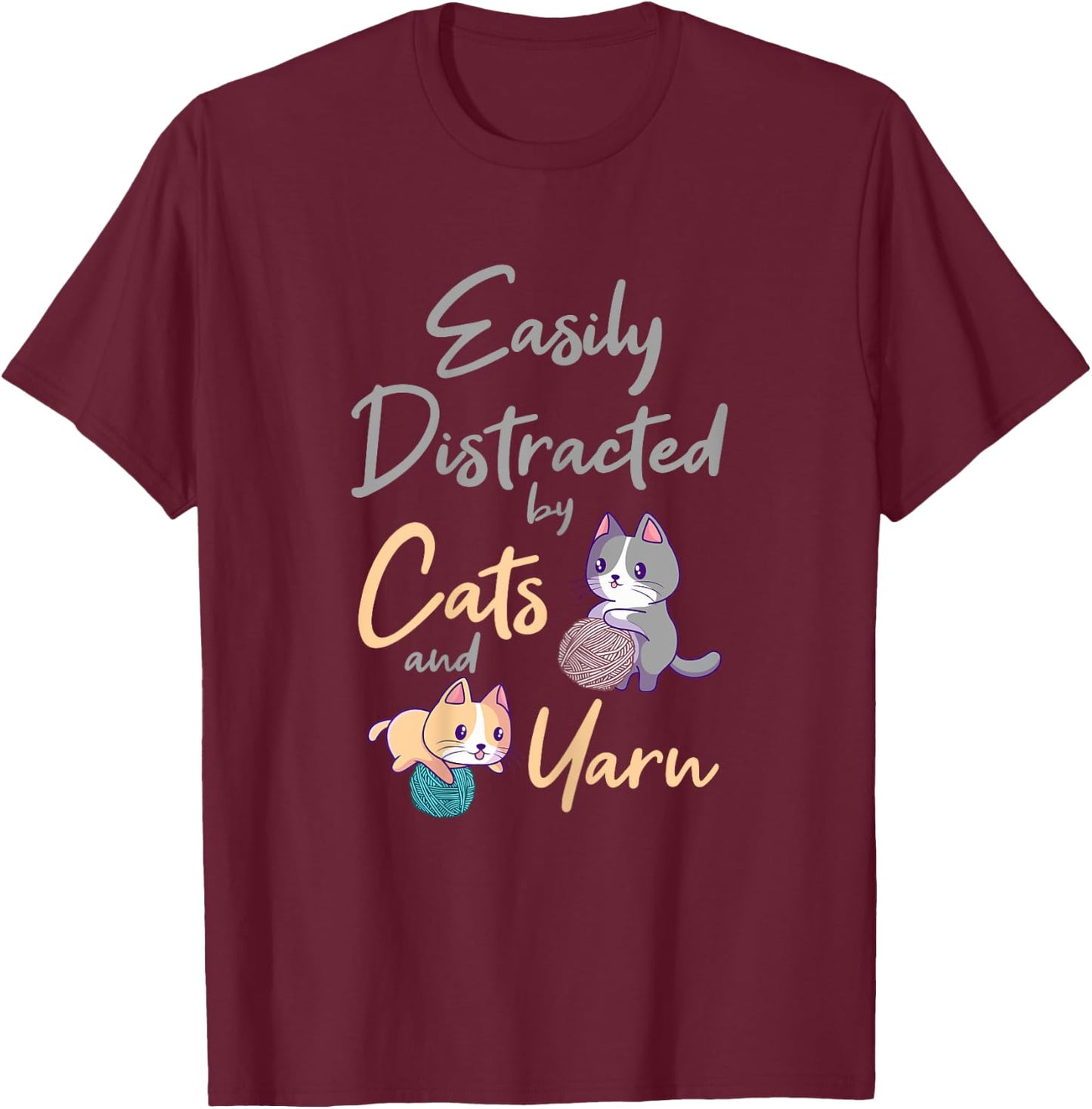 Easily Distracted By Cats And Yarn Cat Crochet Knitting T-Shirt - T-Shirt | Maroon