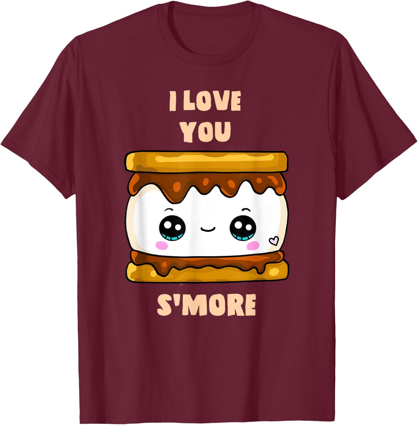 I Love You S'more Happy Funny Cute Kawai Pun Food T-Shirt - T-Shirt | Maroon
