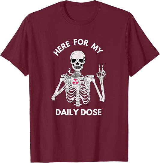 Radiation Daily Dose Skeleton Coffee Radiology Tech Cancer T-Shirt - T-Shirt | Maroon