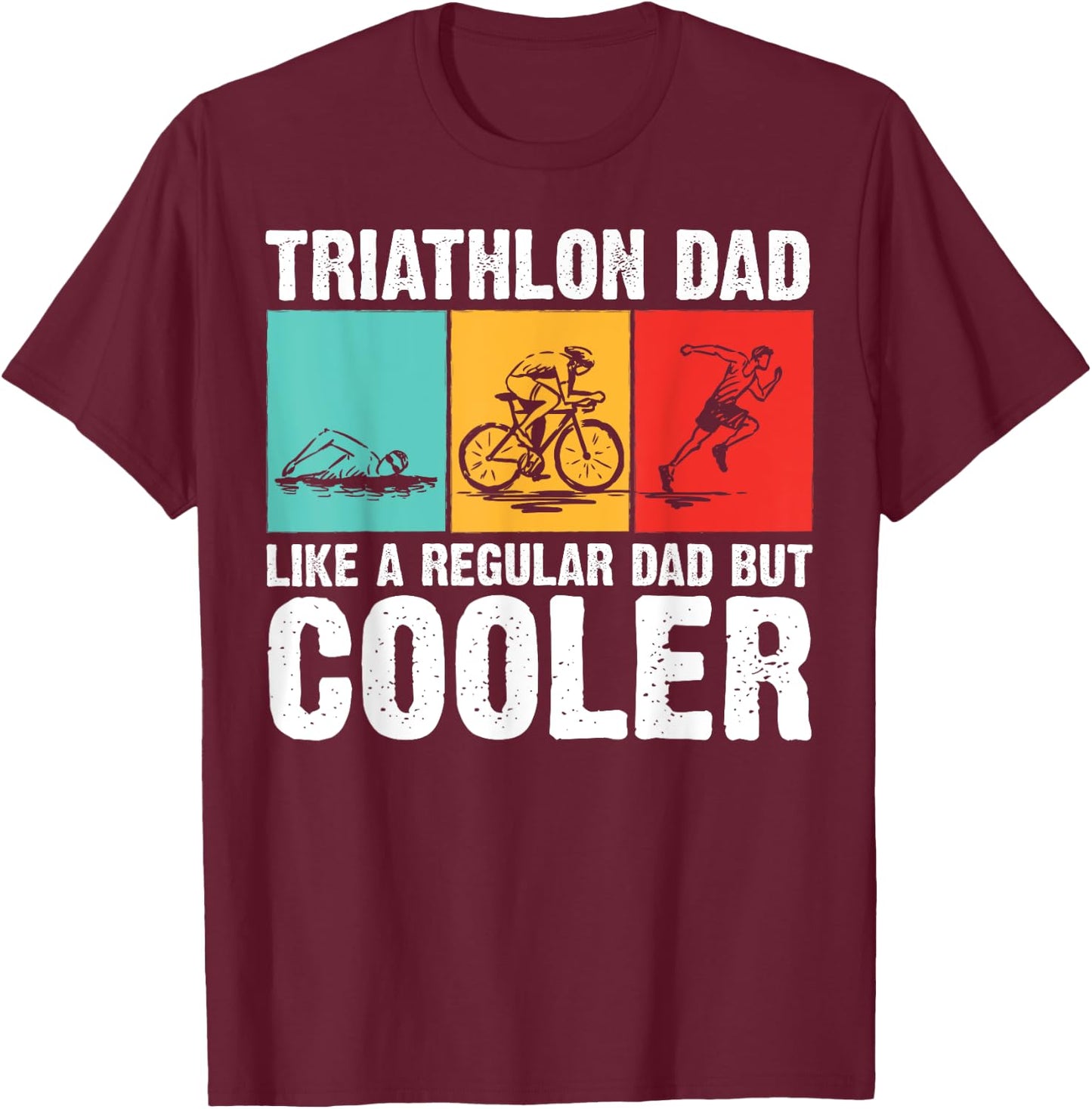 Cool Triathlon For Dad Father Swimming Running Swim Bike Run T-Shirt - T-Shirt | Maroon