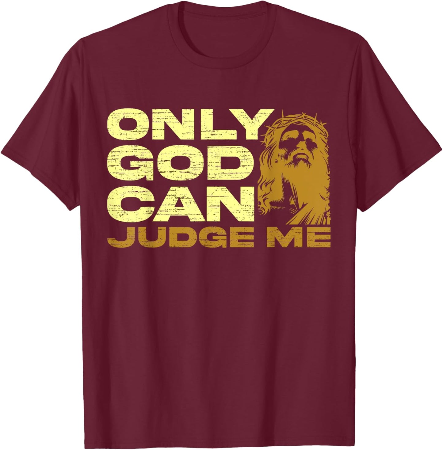 Only God Can Judge Me, Jesus Lover, Christian Women1 T-Shirt - T-Shirt | Maroon