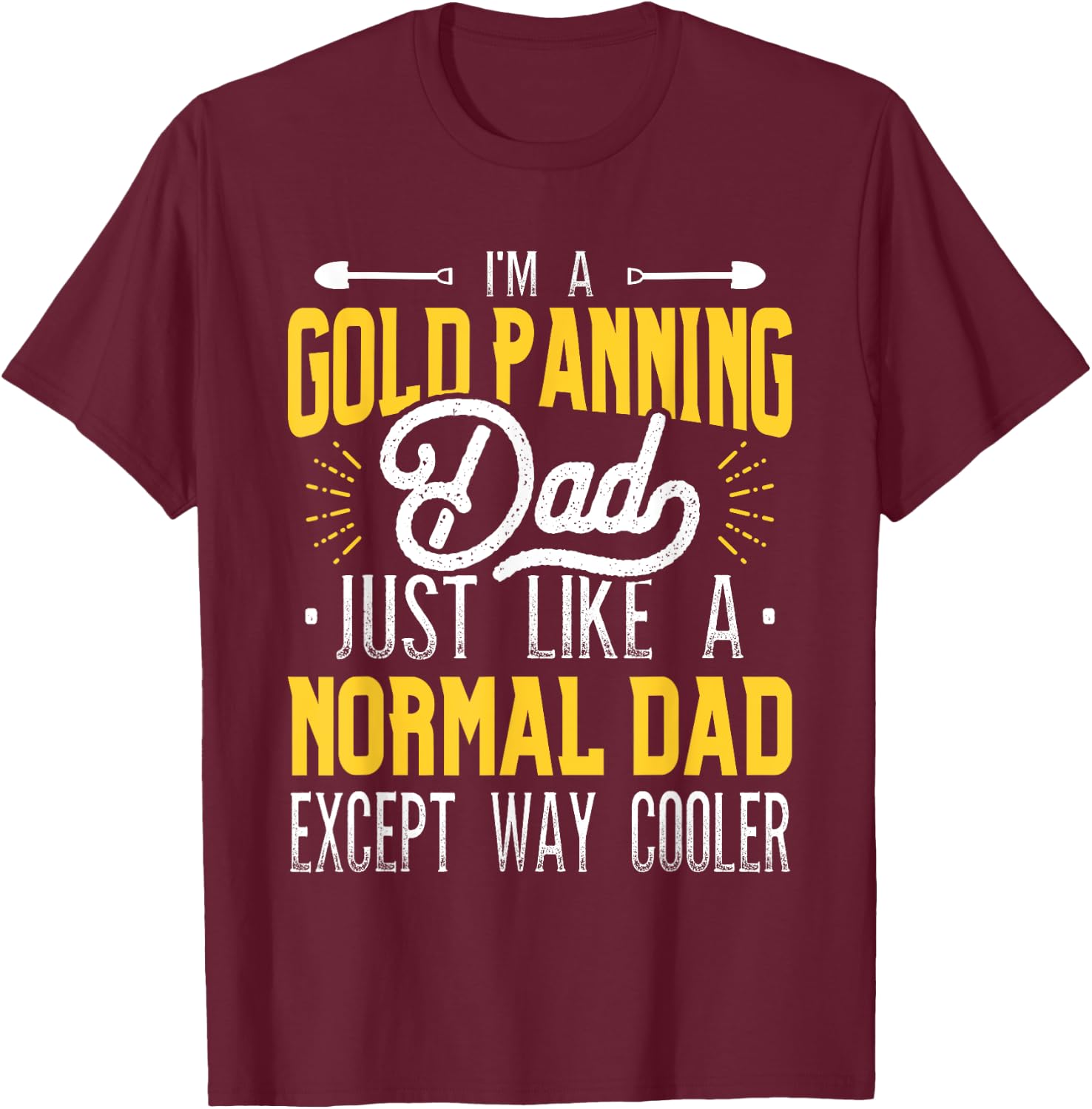 Gold Panning Dad - Gold Panner Gold Mining Gold Miner T-Shirt - T-Shirt | Maroon