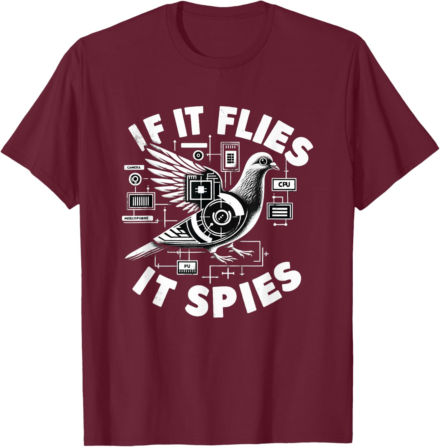 If It Flies, It Spies Cyber Agent Pigeon Funny T-Shirt - T-Shirt | Maroon