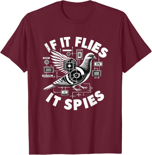 If It Flies, It Spies Cyber Agent Pigeon Funny T-Shirt - T-Shirt | Maroon
