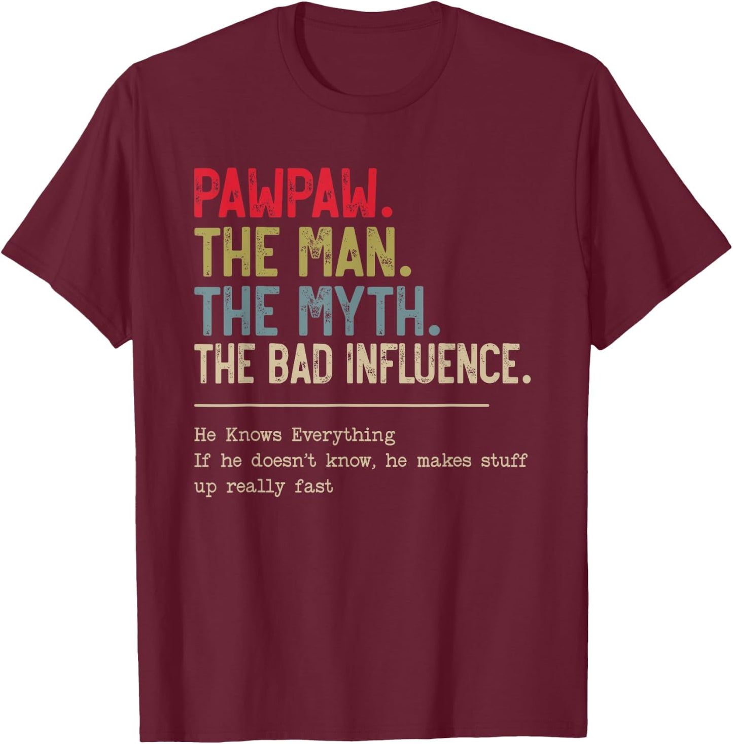 Pawpaw The Man The Myth The Bad Influence for Papa Grandpa T-Shirt - T-Shirt | Maroon