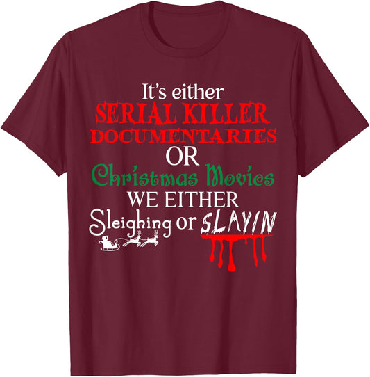 It's either Serial Killer Documentaries or Christmas Movies T-Shirt - T-Shirt | Maroon