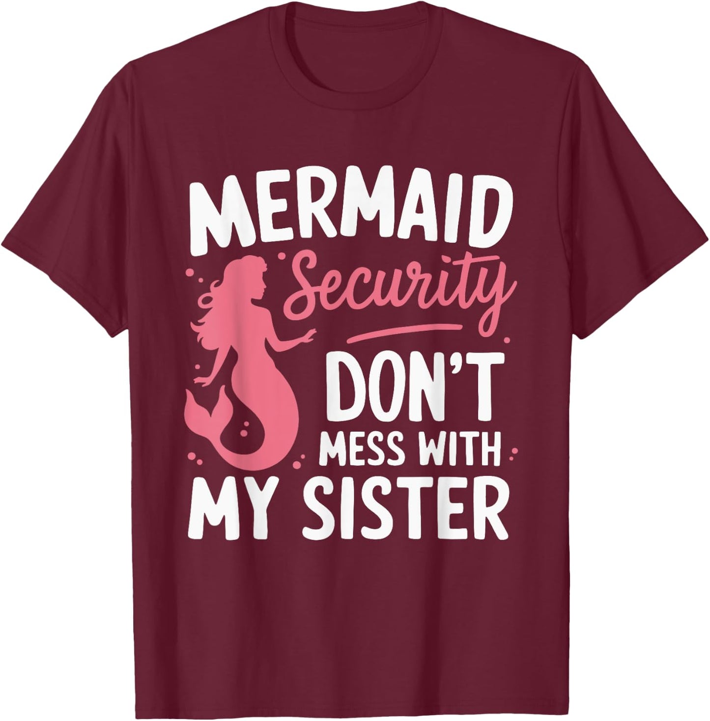 Mermaid Security Don't Mess With My Mermaid T-Shirt - T-Shirt | Maroon