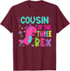 Cousin of the Three Rex Birthday Dinosaur Family Matching T-Shirt - T-Shirt | Maroon
